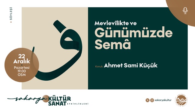 Sakarya Büyükşehir Belediyesi'nden 'Mevlevilikte ve Günümüzde Sema' söyleşisi 22 Aralık'ta