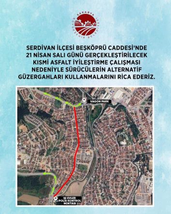 Serdivan Beşköprü Caddesi’nde 21 Nisan’da Yapılacak Asfalt Çalışması Sürücülere Alternatif Güzergah Tavsiyesi