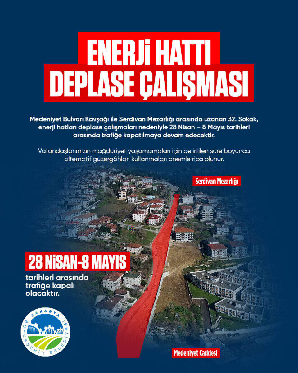 Serdivan 32. Sokak’ta Enerji Hattı Deplase Çalışması Nedeniyle 28 Nisan-8 Mayıs Arasında Trafik Kapatılacak
